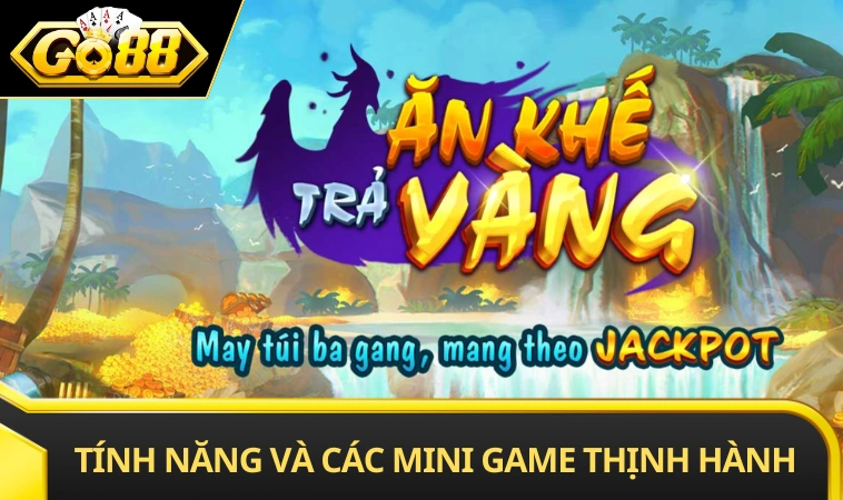 Tính năng và các mini game thịnh hành