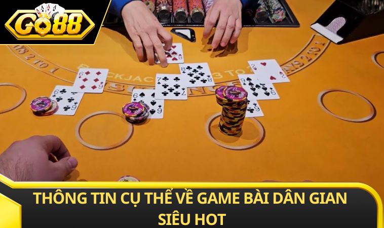 Thông tin cụ thể về game bài dân gian siêu hot