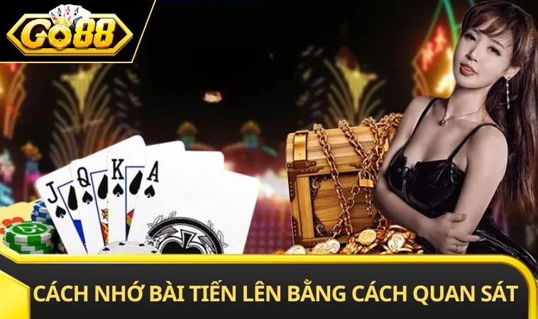 Cách nhớ bài tiến lên bằng cách quan sát kỹ