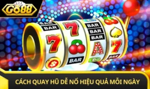 Cách Quay Hũ Dễ Nổ Hiệu Quả Giúp Bạn Trúng Thưởng Lớn Mỗi Ngày