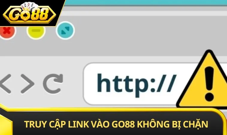 Cách truy cập link vào GO88 không bị chặn thuận lợi
