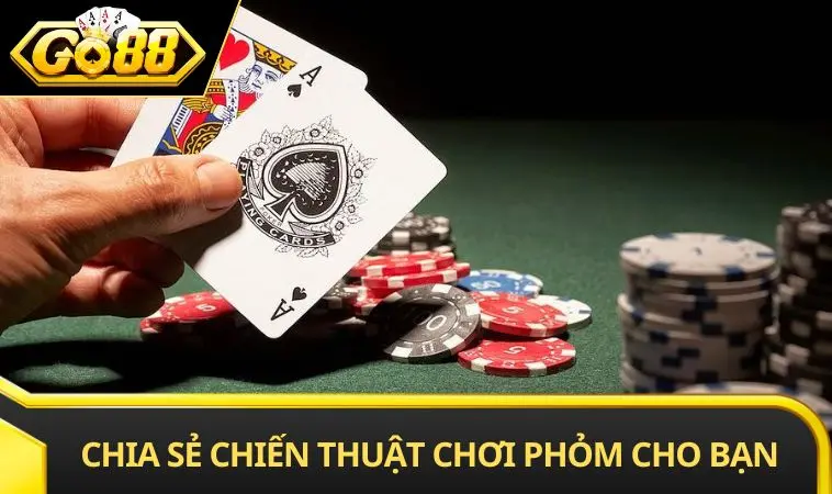 Chia sẻ chiến thuật chơi Phỏm cho bạn mới