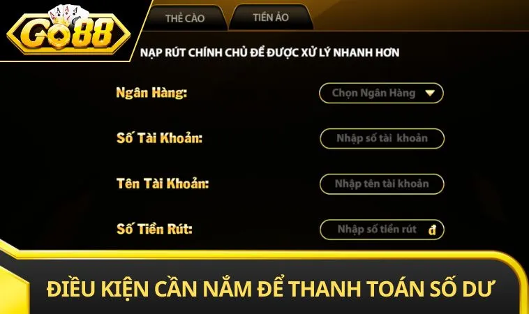 Điều kiện cần nắm để thanh toán số dư tại GO88