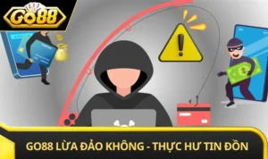 GO88 Lừa Đảo Không - Thực Hư Tin Đồn Và Sự Thật Đằng Sau