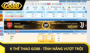 K Thể Thao GO88 - Tính Năng Vượt Trội, Môi Trường Công Bằng