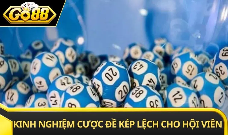 Kinh nghiệm cược đề kép lệch cho hội viên