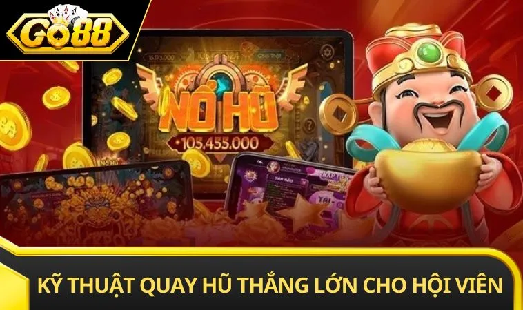 Kỹ thuật quay hũ thắng lớn cho hội viên