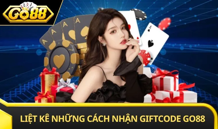 Liệt kê những cách nhận giftcode của GO88