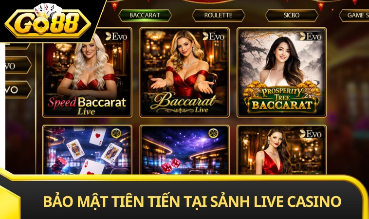 Hệ thống bảo mật tiên tiến tại sảnh live casino