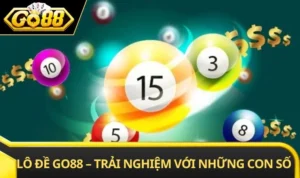 Lô Đề GO88 – Trải Nghiệm Giải Trí Với Những Con Số May Mắn