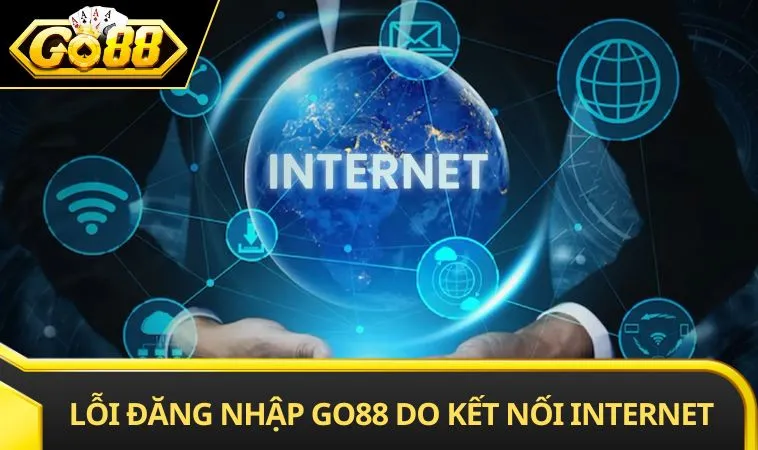 Lỗi đăng nhập GO88 do kết nối internet