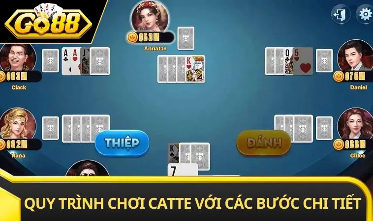 Quy trình chơi catte với các bước chi tiết