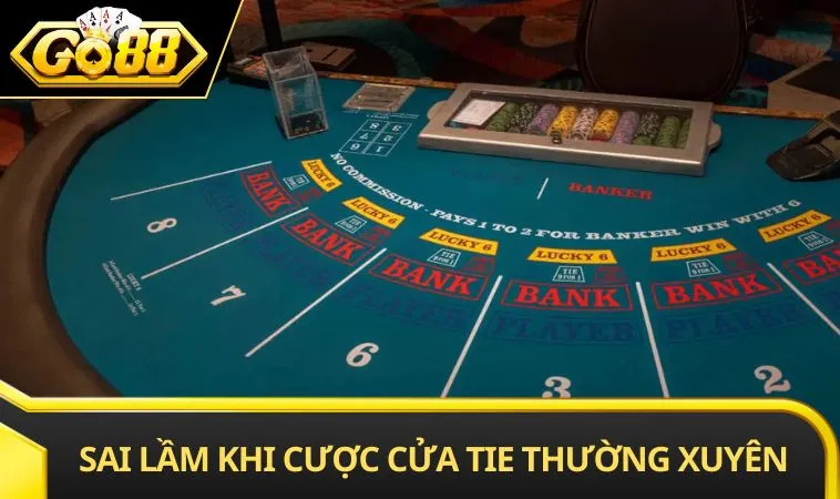 Sai lầm khi cược cửa tie thường xuyên