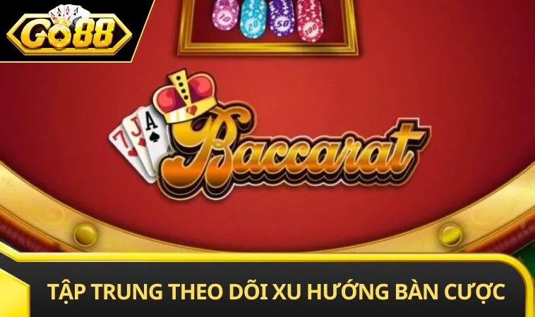 Tập trung theo dõi xu hướng trên bàn cược