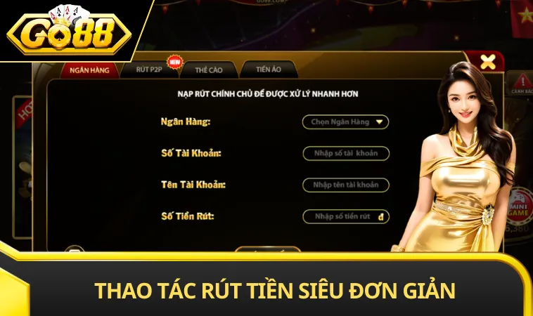 Thao tác rút tiền siêu đơn giản từ GO 88
