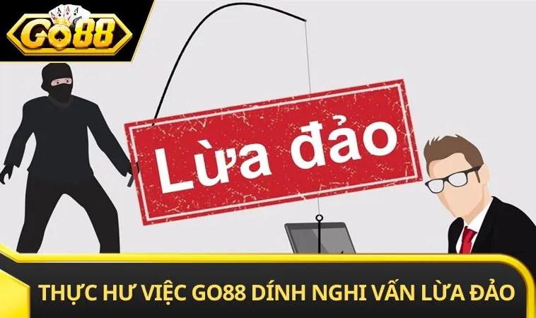 Thực hư việc GO88 dính nghi vấn lừa đảo