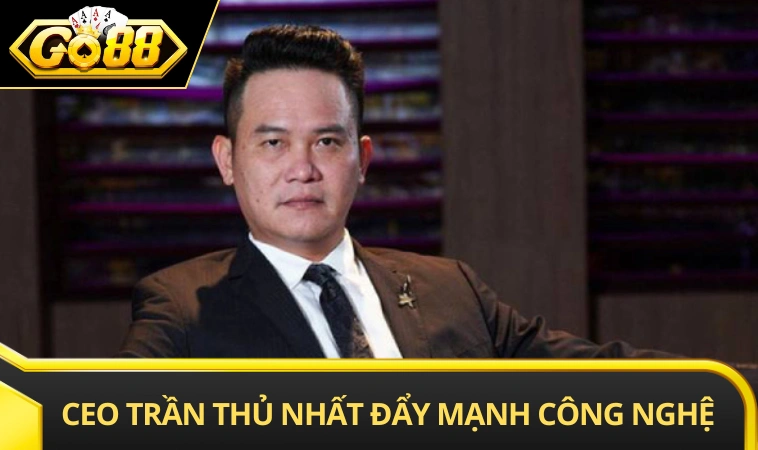 CEO Trần Thủ Nhất giúp đẩy mạnh ứng dụng công nghệ